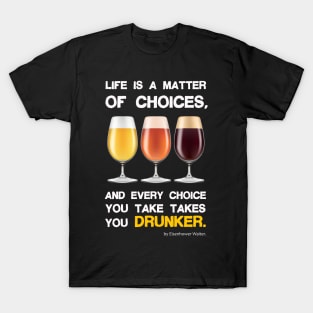 Life is a matter of choices, and every choice you take takes you... T-Shirt